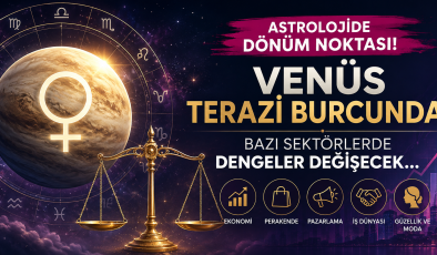 Venüs Terazi Burcuna Geçiyor! Aşk, Para ve Bazı Sektörlerde Yeni Dönem Başlıyor