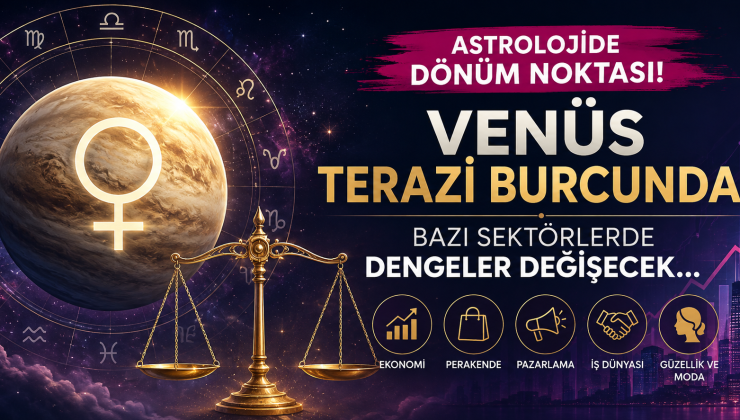 Venüs Terazi Burcuna Geçiyor! Aşk, Para ve Bazı Sektörlerde Yeni Dönem Başlıyor