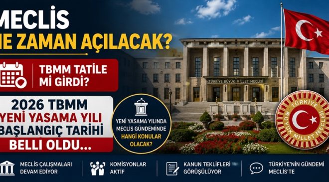 Meclis ne zaman açılacak? TBMM tatile mi girdi? 2026 TBMM yeni yasama yılı başlangıç tarihi belli oldu…